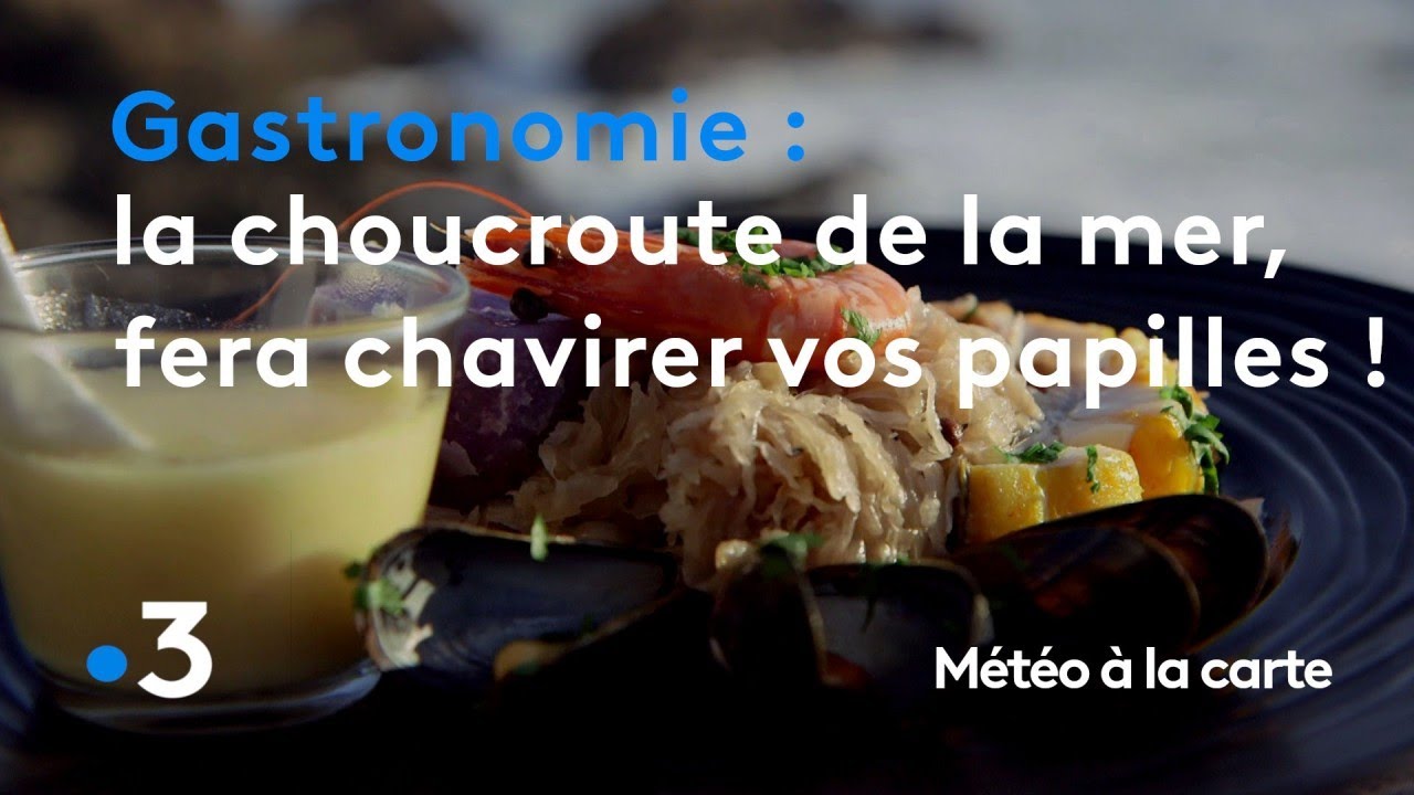 Gastronomie : faites chavirer vos papilles avec la choucroute de la mer ! - Météo à la carte