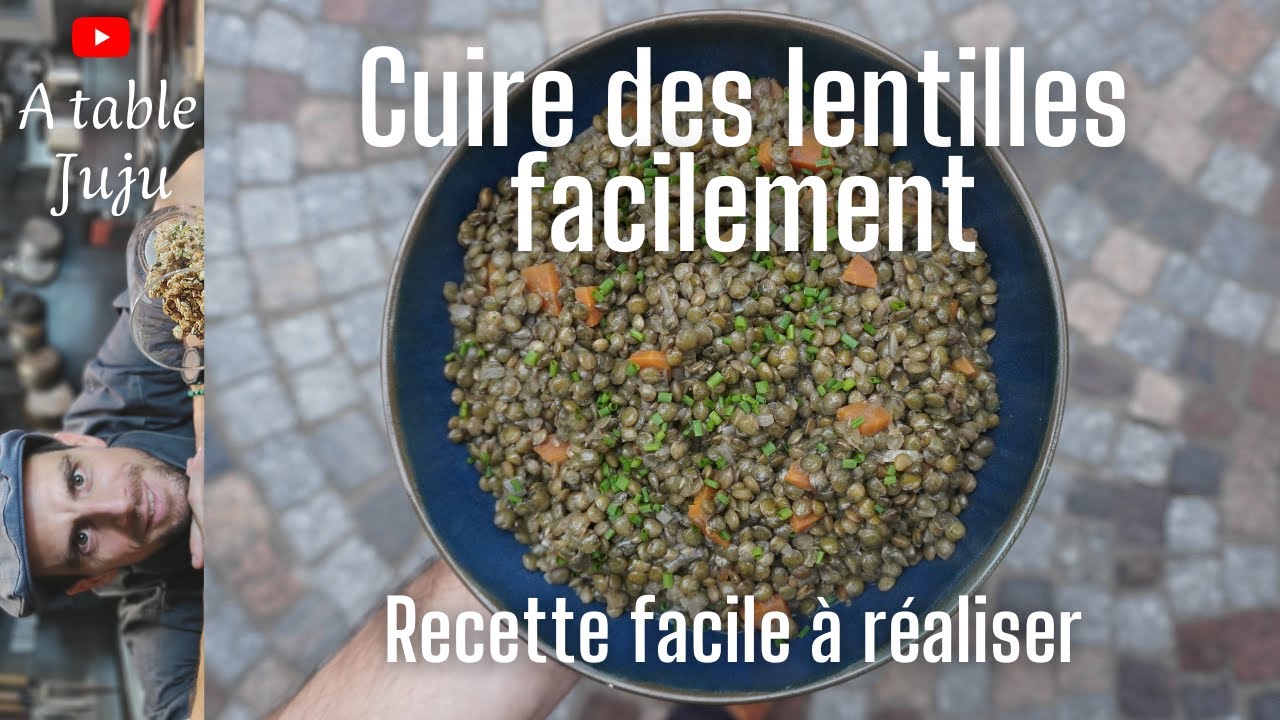 Lentilles recette comment cuire des lentilles | A table Juju