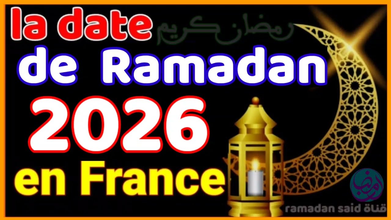 Ramadan 2026 | la date de Ramadan 2026