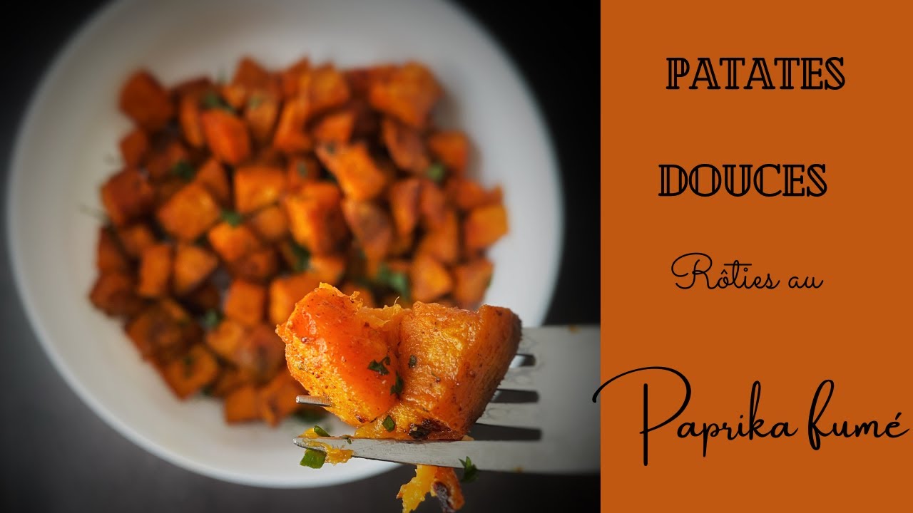 Patates Douces Rôties au Paprika Fumé -   facile - rapide -délicieux