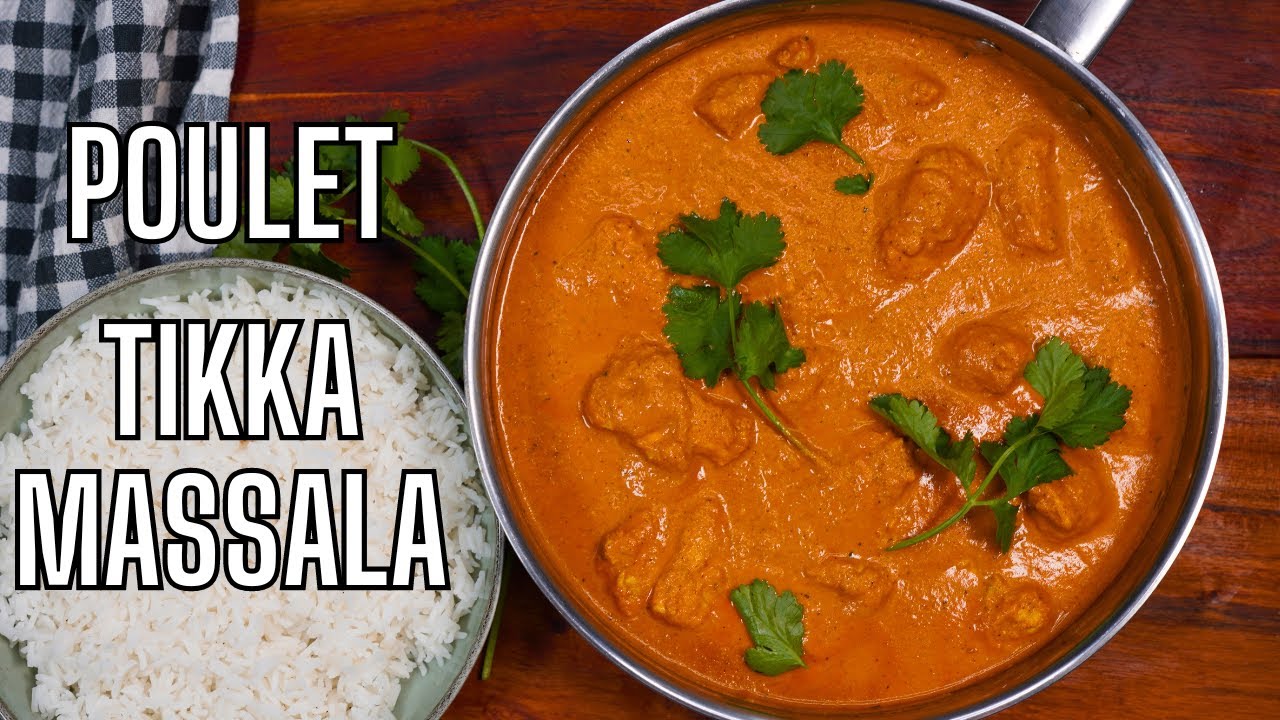 LE POULET TIKKA MASSALA -- LA METHODE LA PLUS SIMPLE